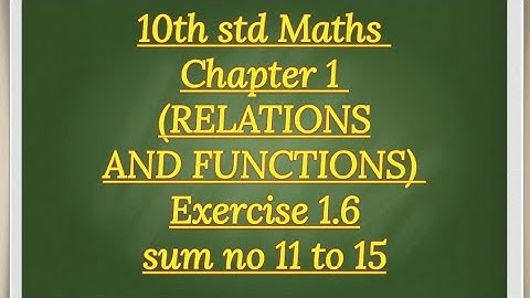 10th std maths Chapter 1 (RELATIONS AND FUNCTIONS) Exercise 1.6 sums 11 to15
