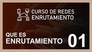 CURSO DE REDES [ENRUTAMIENTO] 2020 - que es enrutamiento