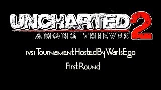 Uncharted 2 1vs1 Tournament 1st Round