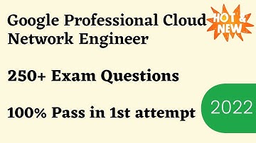 Google Professional Cloud Network Engineer Practice Questions 2022