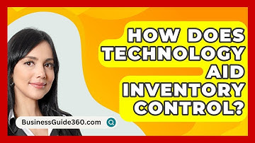 How Does Technology Aid Inventory Control? - BusinessGuide360.com