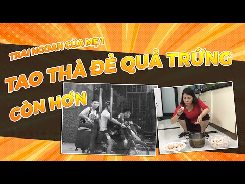 TRAI NGOAN CỦA MẸ 1: TAO THÀ ĐẺ QUẢ TRỨNG CÒN HƠN . Sơnsun, ft NamPer