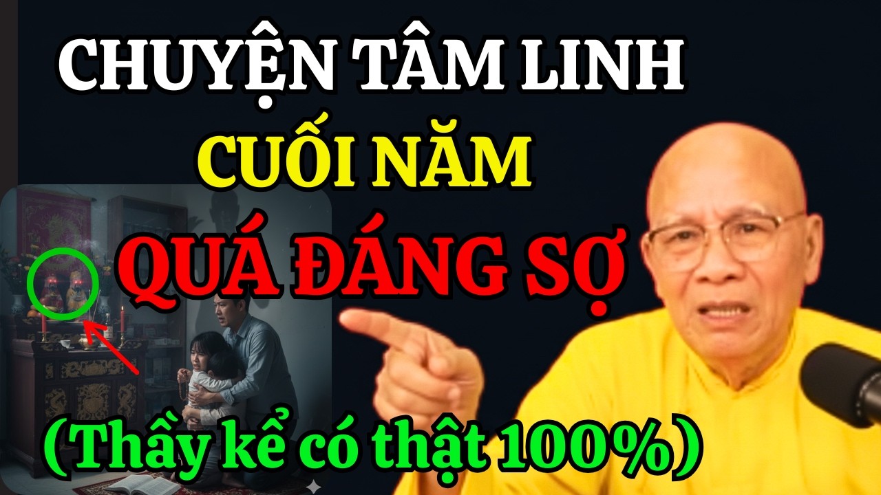 Cuối Năm, Thầy Kể Chuyện Tâm Linh Có Thật Quá Ly Kỳ ( Nghe Mà Ớn Lạnh)- Thiền Sư An Lạc Hạnh