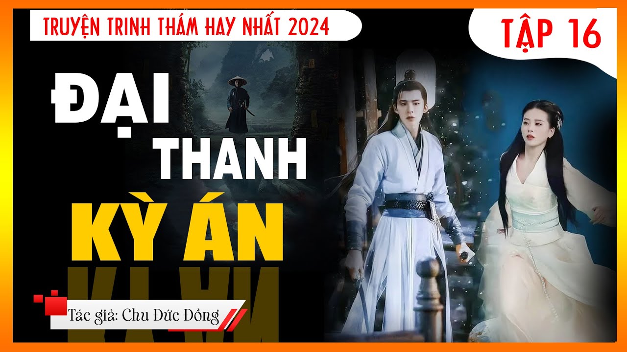ĐẠI THANH KÌ ÁN TẬP 16 | truyện trinh thám - truyện audio hay - Truyện ...