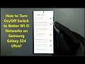 How to Turn On/Off Switch to Better Wi-Fi Networks on Samsung Galaxy S24 Ultra?
