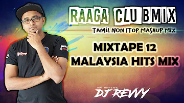 Mixtape 12 - Malaysia Hits Special || Tamil Non Stop Mix || Dj Revvy