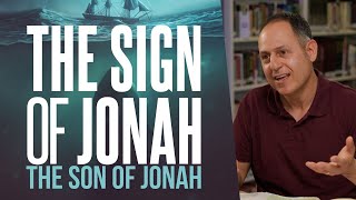 What's "The Sign of Jonah" and how does it relate to the son of Jonah?