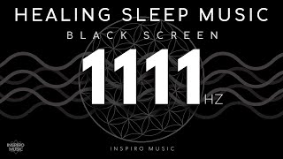BLACK SCREEN SLEEP MUSIC · 1111 hz · Frequency of God