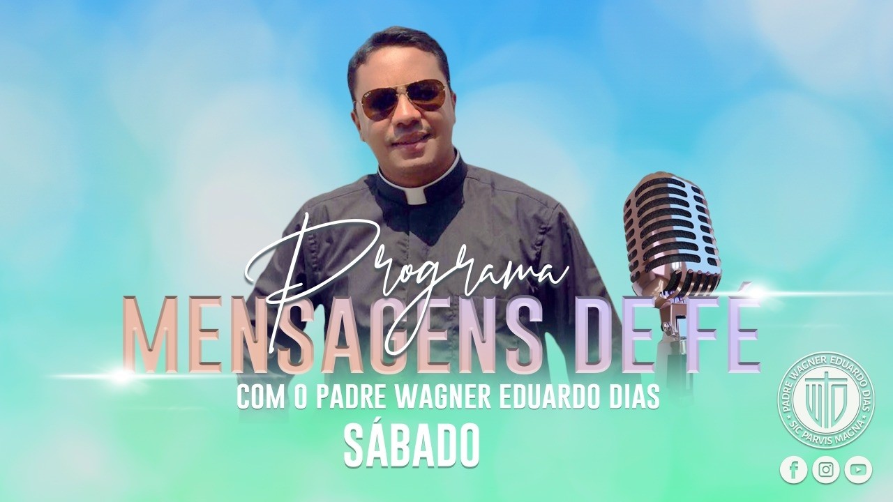 PROGRAMA MENSAGENS DE FÉ 07/03/26 - Padre Wagner Eduardo