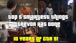 Top 5 Smartest Things Trevor Has Done-  GTA 5 Lore Explained 10 Year Anniversary
