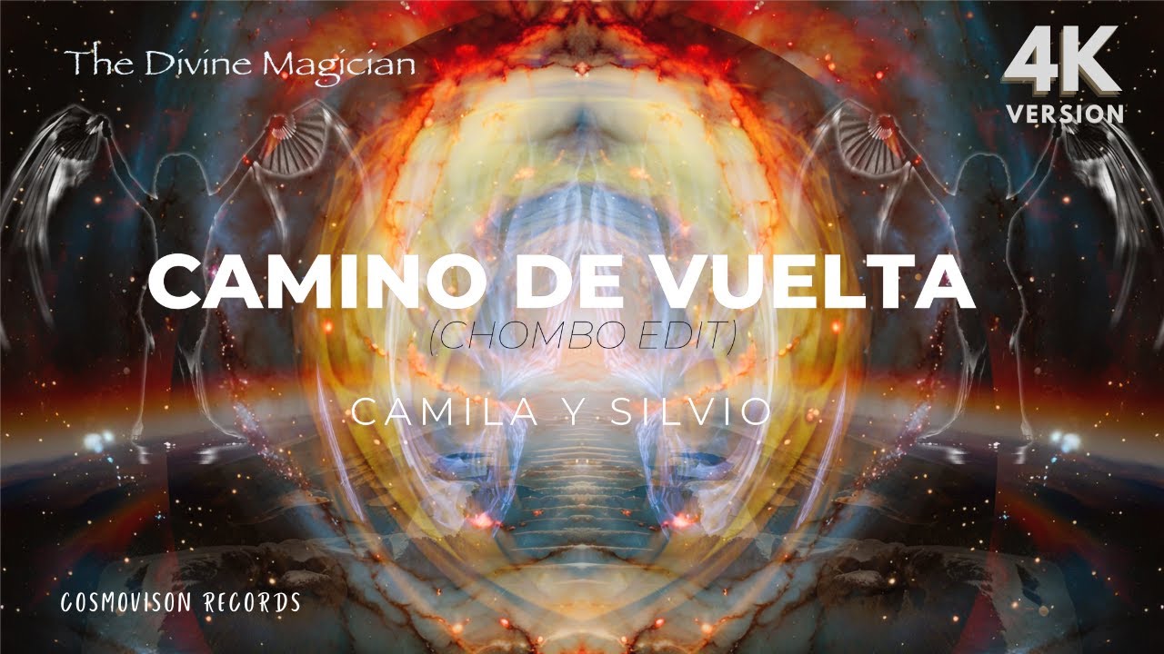 CAMINO DE VUELTA (CHOMBO EDIT): Camila y Silvio THE FREQUENCIES OF JOY