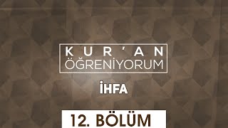 Kur'an Öğreniyorum 12. Bölüm - "İhfa"