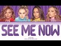 Little Mix - See Me Now (Color Coded Lyrics)