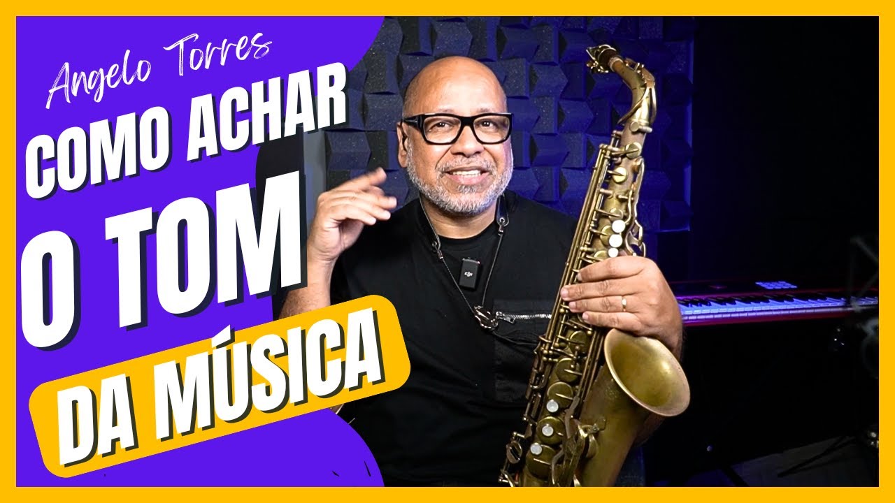 DESCUBRA O TOM RAPIDAMENTE - Angelo Torres | SAX MASTER 
