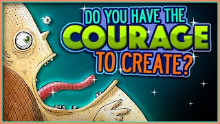 (Do You Have) The Courage to Create?  |  #couragetocreate