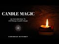 Candle Magic - An Introduction To All Things Candle Magic