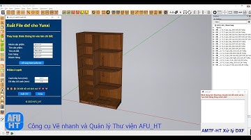 21_Xuất file sang YUNXI sản xuất (Tấm dị hình, rãnh hậu, lật mặt ván) của Plugin AFU_HT Sketchup