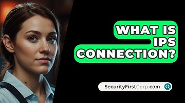 What Is IPS Connection? - SecurityFirstCorp.com