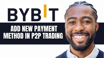 HOW TO ADD NEW PAYMENT METHOD IN BYBIT P2P TRADING