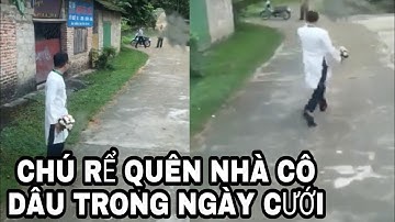 "Đi đón dâu" chú rể quên nhà gái và tên bố vợ trong ngày cưới
