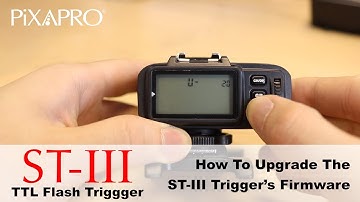 How To Upgrade the PIXAPRO ST-III 2.4GHz TTL Flash Trigger