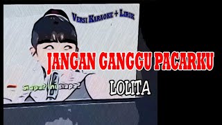 Lolita Jangan Ganggu Pacarku karaoke