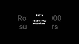 Road to 1000 subscribers.         Day 16 #subscribers #1000subscribers