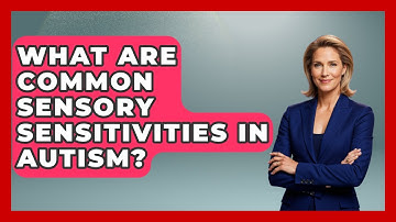 What Are Common Sensory Sensitivities In Autism? - Answers About Autism