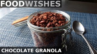 Chocolate Granola  Food Wishes