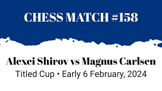 Alexei Shirov vs Magnus Carlsen • Titled Cup Early 6 February, 2024