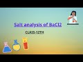 ||Salt Analysis of BaCl2|| Important for class 12th boards practical ||