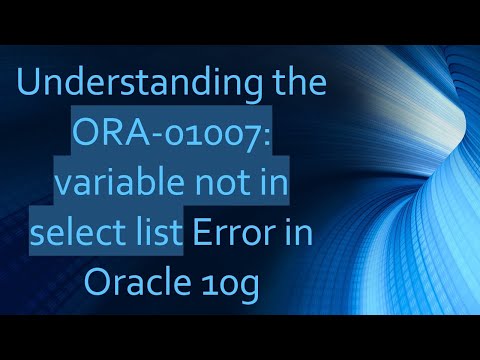 Understanding the ORA-01007: variable not in select list Error in Oracle 10g