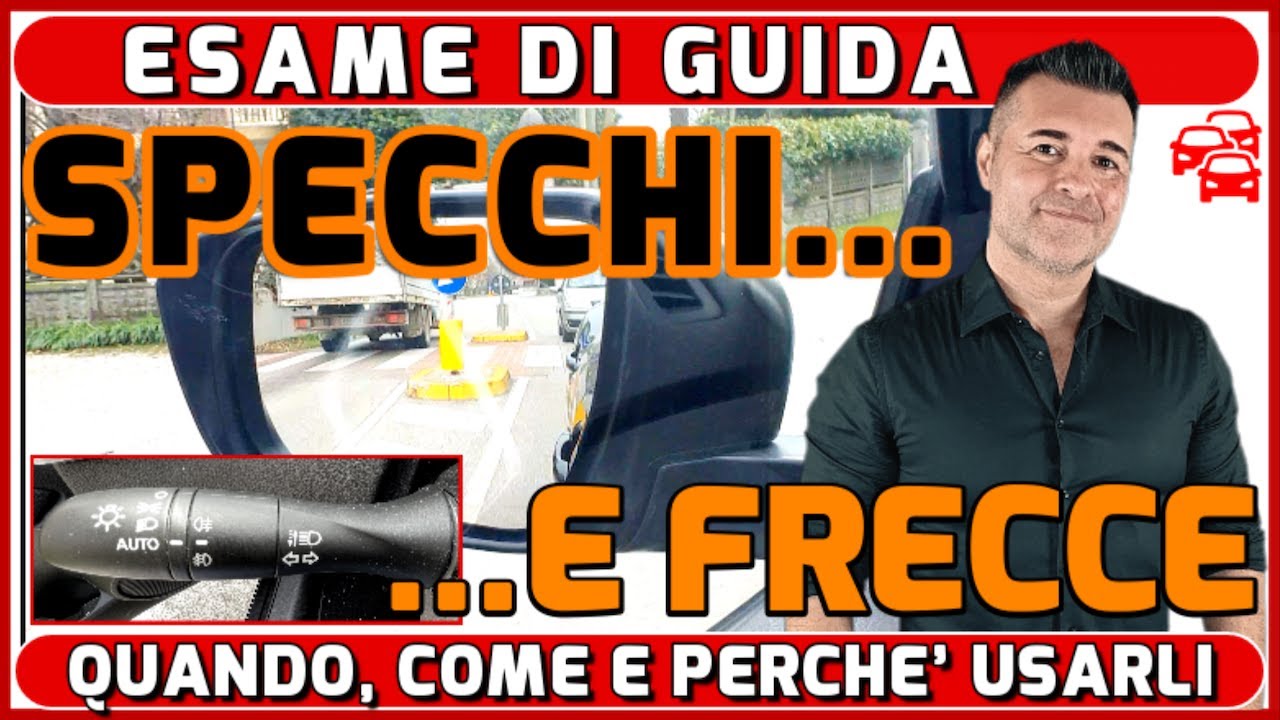 ESAME DI GUIDA: SPECCHI E FRECCE - Ecco QUANDO, COME e PERCHE' utilizzarli correttamente.