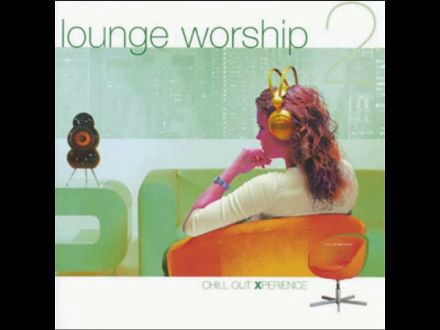 LOUNGE WORSHIP - The Power Of Your Love
