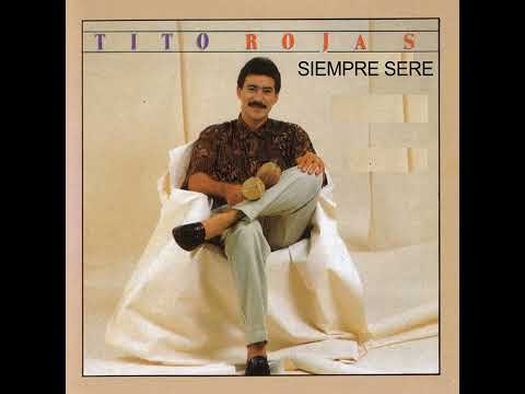 Siempre seré - Tito Rojas