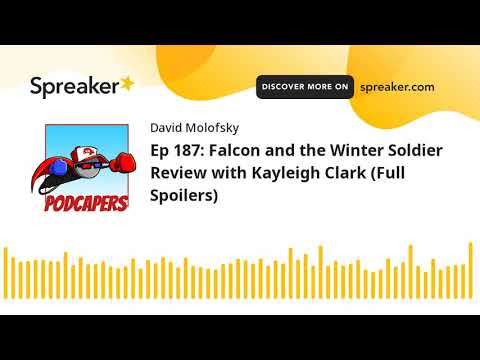 Ep 187: Falcon and the Winter Soldier Review with Kayleigh Clark (Full Spoilers)