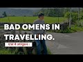 Bad omens in travelling  ashish mehta