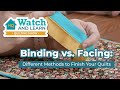 Binding vs Facing - Different Ways to Finish Quilts - Watch and Learn