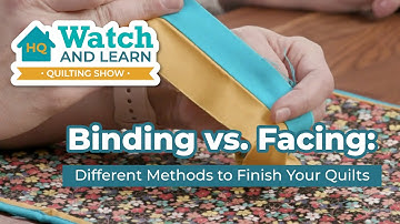 Binding vs Facing - Different Ways to Finish Quilts - Watch and Learn