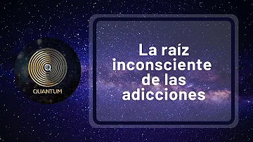 ¿Cuál es la raíz de toda adicción?