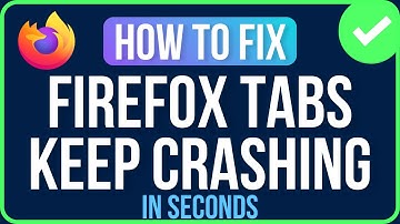 How to Fix Firefox Tabs Keep Crashing Problem