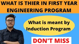 What is First year Engineering All About ??? What is induction program??