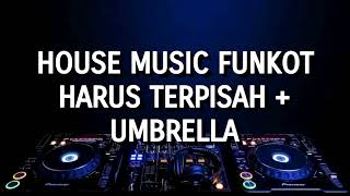 Download Lagu House Music Funkot - Harus Terpisah + Umbrella