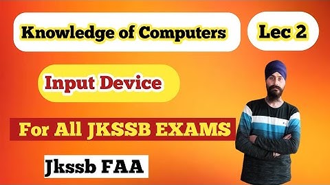 Knowledge of Computers|Input Devices|JKSSB FAA | |Lec 2|Dilbeer Singh Khalsa