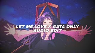 let me love you X gata only (dscvr remix/tiktok version)- floyymenor , justin Beiber [edit audio]