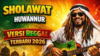 SHOLAWAT HUWANNUR Versi Reggae Terbaru 2026 🌴 Sholawat Reggae Full Bass Santuy & Menenangkan Hati