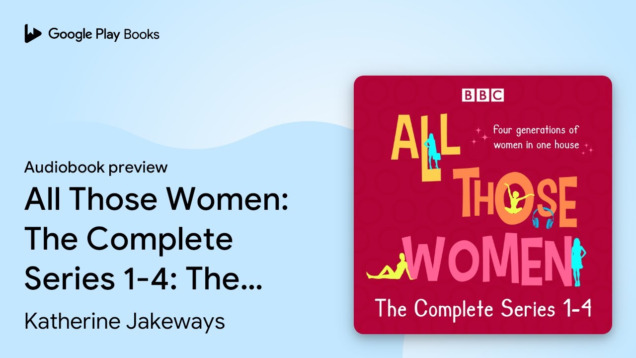 All Those Women: The Complete Series 1-4: The… by Katherine Jakeways · Audiobook preview