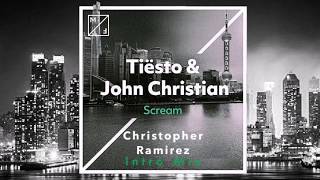 Tiësto & John Christian - Scream (Christopher Ramirez Intro Edit)