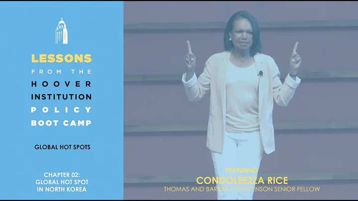 Global Hot Spot in North Korea w/Condoleezza Rice (Lessons from Hoover Policy Boot Camp) | Chapter 2