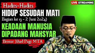 Hidup Sesudah Mati (13) Keadaan Manusia di Padang Mahsyar || Brosur jihad Pagi MTA 2 Juni 2024